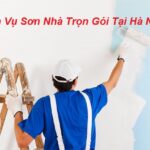 Dịch Vụ Sơn Nhà Trọn Gói Hà Nội – Đảm Bảo Chất Lượng, Tiết Kiệm Chi Phí