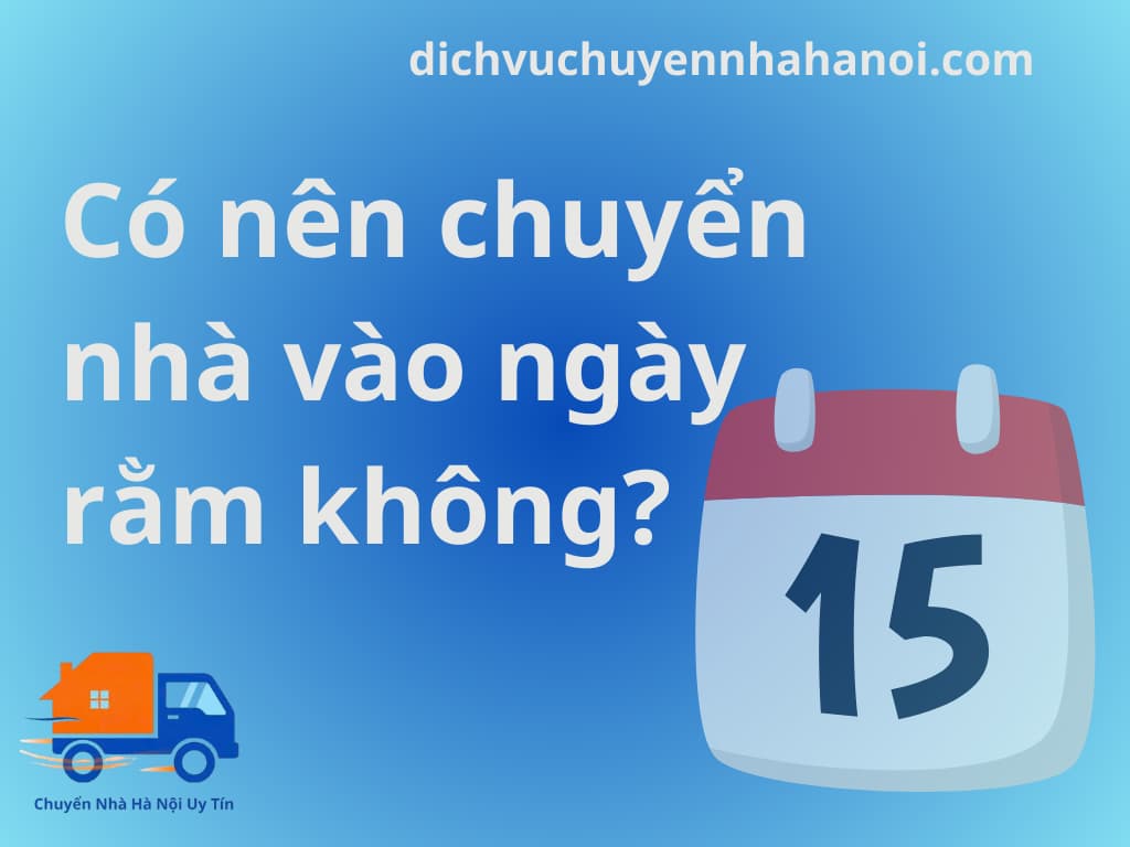 Có nên chuyển nhà vào ngày Rằm không